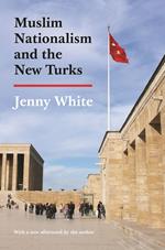 Muslim Nationalism and the New Turks