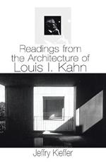 Readings from the Architecture of Louis I. Kahn