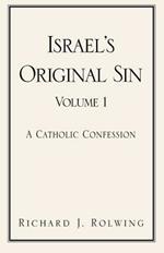 Israel's Original Sin, Volume 1: A Catholic Confession