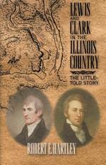 Lewis and Clark in the Illinois Country: The Little-Told Story