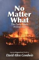 No Matter What: The Early Years (Volume One)