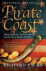 The Pirate Coast: Thomas Jefferson, the First Marines and the Secret Mission of 1805