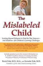 The Mislabeled Child: Looking Beyond Behavior to Find the True Sources -- and Solutions -- for Children's Learning Challenges