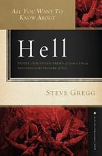 All You Want to Know About Hell: Three Christian Views of God's Final Solution to the Problem of Sin