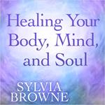 Healing Your Body, Mind, and Soul