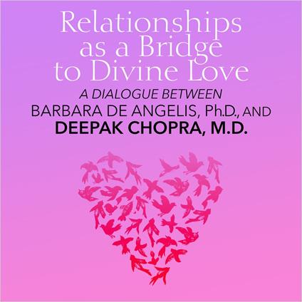 Relationships as a Bridge to Divine Love