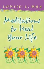 Meditations to Heal Your Life Gift Edition