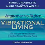 Attunement to Higher Vibrational Living