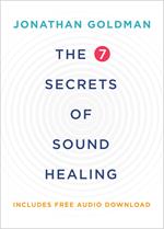 The 7 Secrets of Sound Healing Revised Edition