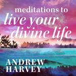 Meditations to Live Your Divine Life