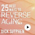 25 Best Ways to Reverse Aging