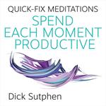 Quick-Fix Meditations Spend Each Moment Productive