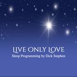 Live Only Love Sleep Programming