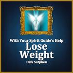 With Your Spirit Guide's Help: Lose Weight