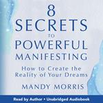 8 Secrets to Powerful Manifesting