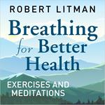 Breathing for Better Health Exercises & Meditations