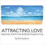 Attracting Love Hypnosis, Subliminals & Sleep Programming