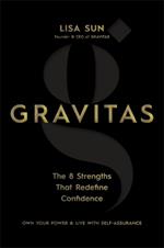 Gravitas: The 8 Strengths That Redefine Confidence