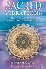 Sacred Vibrations: The Transformative Power of Crystalline Sound and Music