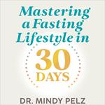 Mastering a Fasting Lifestyle in 30 Days