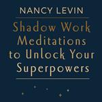 Shadow Work Meditations to Unlock Your Superpowers