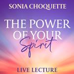 The Power of Your Spirit Live Lecture