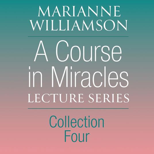 A Course in Miracles Lecture Series, Collection Four