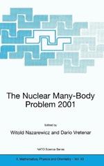 The Nuclear Many-Body Problem: Proceedings of the NATO Advanced Research Workshop, Brijuni, Pula, Croatia, 2-5 June 2001