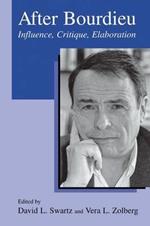 After Bourdieu: Influence, Critique, Elaboration