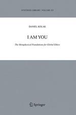 I Am You: The Metaphysical Foundations for Global Ethics