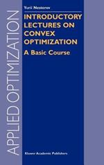 Introductory Lectures on Convex Optimization: A Basic Course