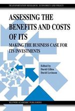 Assessing the Benefits and Costs of ITS: Making the Business Case for ITS Investments