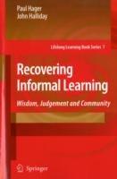 Recovering Informal Learning: Wisdom, Judgement and Community