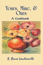 Yours, Mine, & Ours: A Cookbook