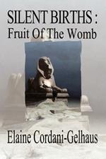 Silent Births: Fruit of the Womb