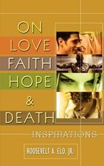 On Love Faith Hope & Death: Inspirations