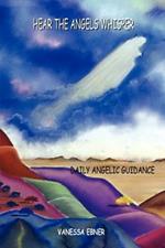 Hear the Angels Whisper: Daily Angelic Guidance