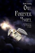 Our Forever Angel: Surviving the Loss of a Loved One to Suicide