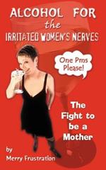 Alcohol for the Irritated Women's Nerves: The Fight to be a Mother