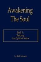 Awakening the Soul: Restoring Your Spiritual Nature