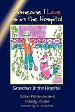 Someone I Love is in the Hospital: Grandpa's in the Hospital