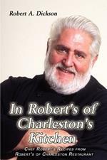 In Robert's of Charleston's Kitchen: Chef Robert's Recipes from Robert's of Charleston Restaurant