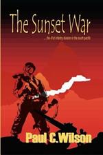 The Sunset War: The 41st Infantry Division in the South Pacific