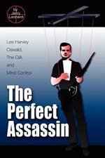 The Perfect Assassin: Lee Harvey Oswald, the CIA and Mind Control