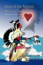 Heart of the Salmon: Spirit of the People: Ethnicity, Pollution, and Cultural Loss