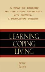 Learning, Coping, Living: A Woman Who Describes Her Life Living Successfully with Dystonia, a Neurological Disorder