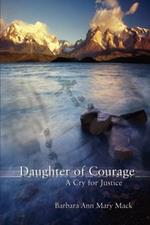 Daughter of Courage: A Cry for Justice