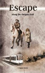 Escape: Along the Oregon Trail