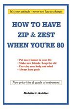 How to Have Zip and Zest When You're Eighty