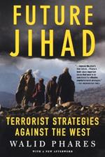 Future Jihad: Terrorist Strategies Against the West